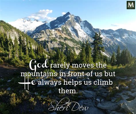 God Rarely Moves The Mountains In Front Of Us But He Always Helps Us
