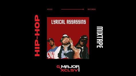 G Major Xclsv Lyrical Assassins East Coast Hip Hop Mix Youtube