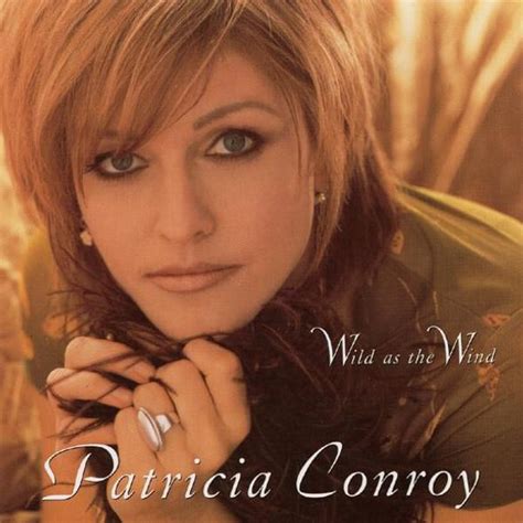 Patricia Conroy Wild As The Wind Lyrics And Tracklist Genius