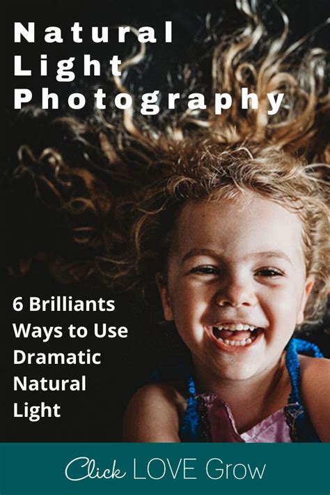 6 Brilliants Ways To Use Dramatic Natural Light Click Love Grow