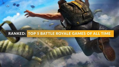 Top 5 Best Battle Royale Games Of All Time Every Br Ranked Dexerto