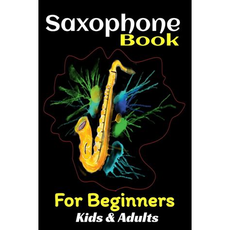 Saxophone Book For Beginners Kids And Adults Teach Yourself To Play
