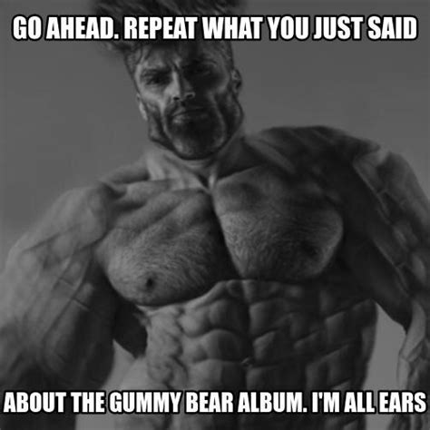 Le Gummy Bear Meme By Drinkbeer Memedroid