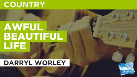Awful Beautiful Life Darryl Worley Karaoke With Lyrics Youtube