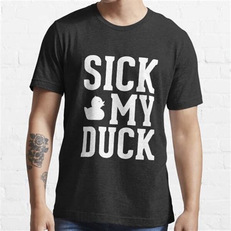 Sick My Duck T Shirt For Sale By Dreamhustle Redbubble Love T