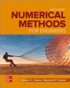 We derive basic algorithms in root finding, matrix algebra, integration and interpolation, ordinary and partial differential equations. Numerical Methods for Engineers 8th Edition Steven Chapra ...