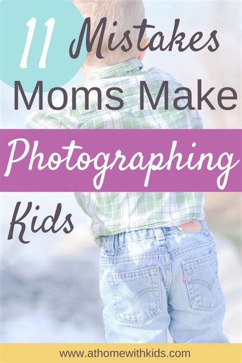 Mistakes Moms Make Photographing Kids Coolphotographs Dslr Photography