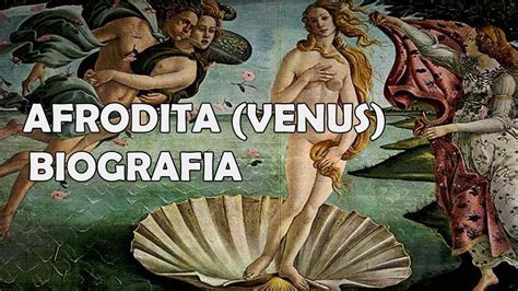 Breve Biografía Afrodita Venus Youtube