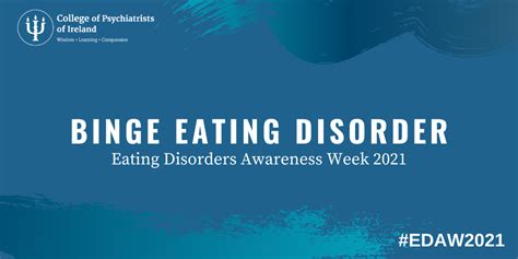 Binge Eating Disorder Eating Disorders Awareness Week 2021 The College Of Psychiatrists Of