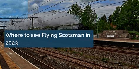 Where To See Flying Scotsman In In The UK
