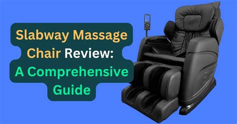 Slabway Massage Chair Review A Comprehensive Guide In 2023