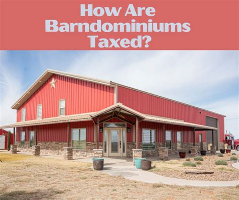 How Are Barndominiums Taxed The Ultimate Guide And 4 Valuable Tips To