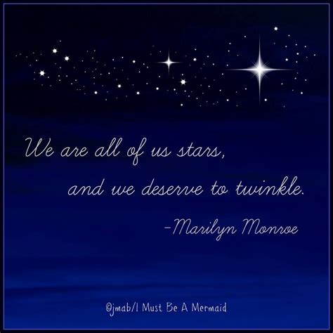 We Are All Of Us Stars And We Deserve To Twinkle Let Your Light