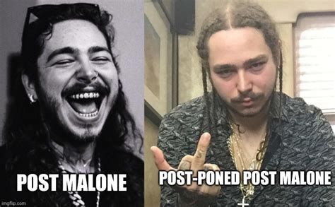 post poned post malone imgflip