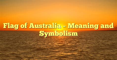 flag of australia meaning and symbolism gb times the spirit magazine