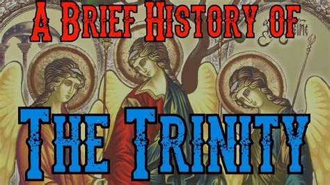 A Brief History Of The Trinity Youtube