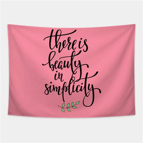 There Is Beauty In Simplicity Cute Positive Inspiration Life Quote