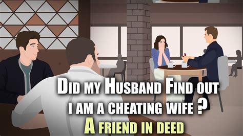 did my husband find out i am a cheating wife a friend in deed story animated youtube