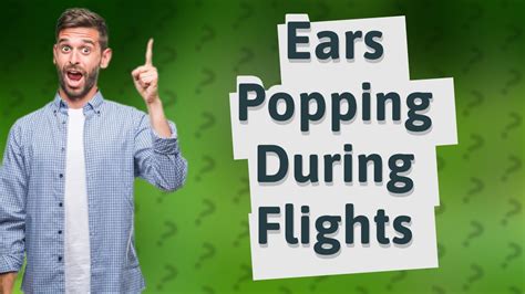 Why Do My Ears Pop During Flights And How Can I Prevent It Youtube