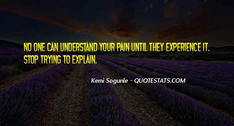 Top 34 No One Understand My Pain Quotes Famous Quotes And Sayings About