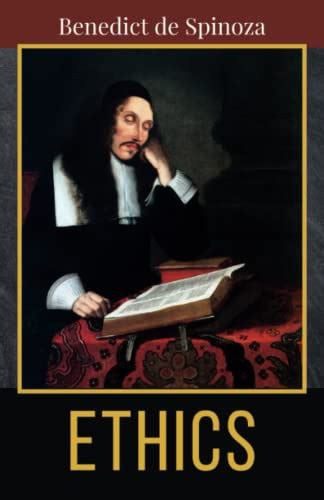 Ethics The 1677 Literary Ethical Philosophy Classic By Baruch Spinoza