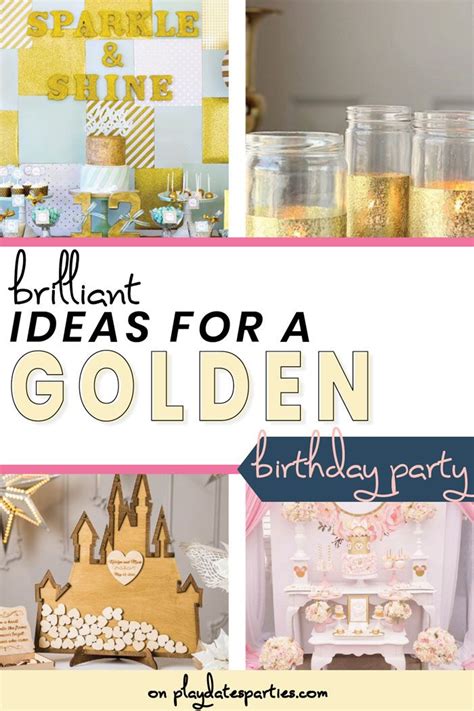 30 Brilliant Ideas For A Golden Birthday Party Golden Birthday