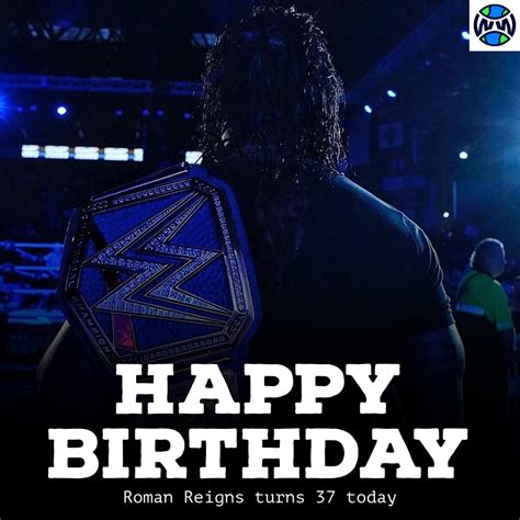 Wrestlingworldcc On Twitter Roman Reigns Turns 37 Today Happy