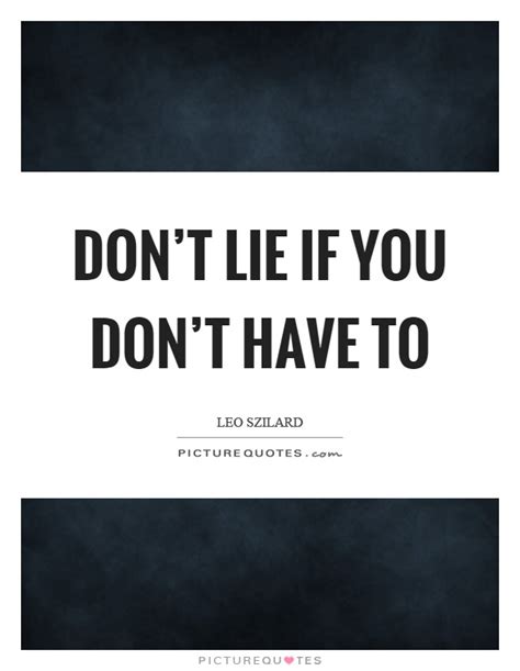 Don T Lie If You Don T Have To Picture Quotes