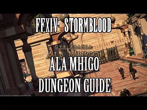 A quick overview of the dungeon, guaranteed to get you through it! FFXIV Stormblood: Ala Mhigo Dungeon Guide - YouTube