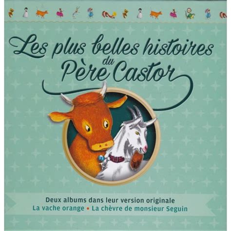 Les Plus Belles Histoires Du Père Castor La Vache Orange Et La Chèvre