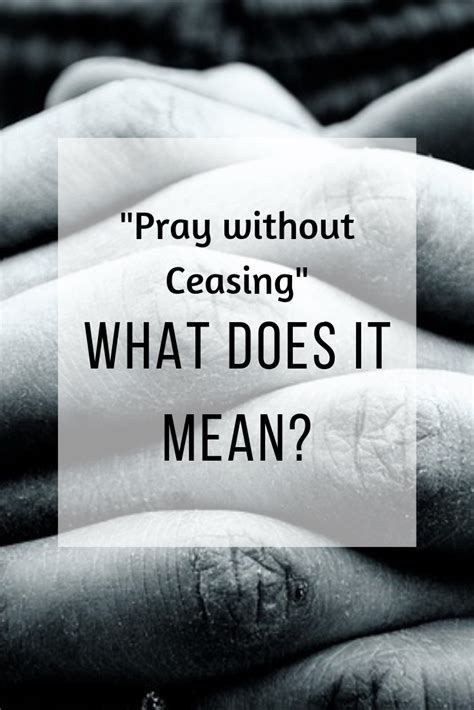 Pray Without Ceasing What Does It Mean Pray Without Ceasing
