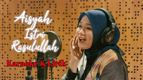 Anisa Rahman Aisyah Istri Rasulullah Karaoke And Lirik Youtube