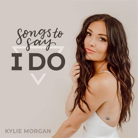 Songs To Say I Do Kylie Morgan