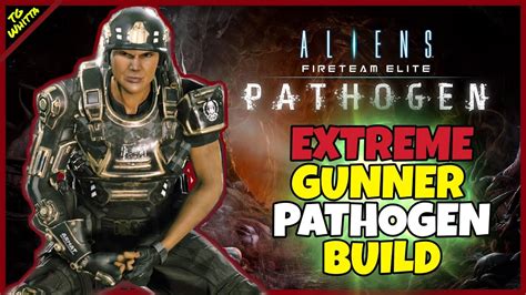 Aliens Fireteam Elite Pathogen Best Gunner Build For Extremeinsane