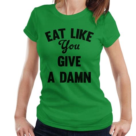 X Large Kelly Green Eat Like You Give A Damn Womens T Shirt On Onbuy