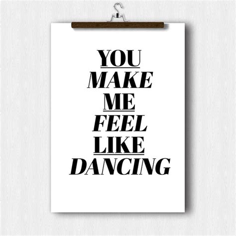 dance quote you make me feel like dancing inspirational etsy