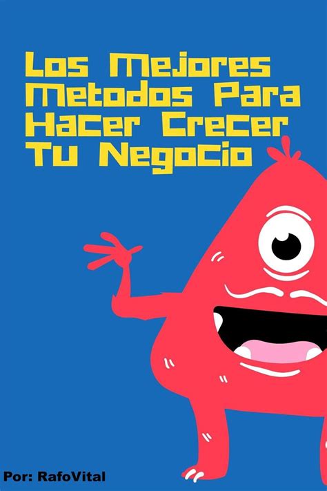 Los Mejores Métodos Para Hacer Crecer Tu Negocio eBook by RafoVital
