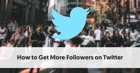 How To Get More Followers On Twitter 8 Tips For Influencers