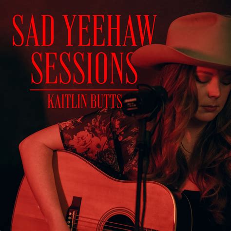 Kaitlin Butts Sad Yeehaw Sessions Album Cover Poster Lost Posters