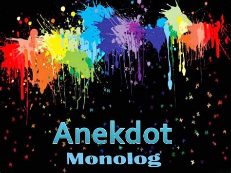 Contoh Teks Anekdot Dalam Bentuk Monolog Terlengkap | Kumpulan Cerita Lucu
