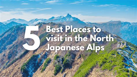 5 Best Places To Visit In The North Japanese Alps