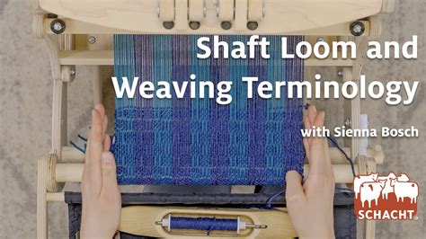 Shaft Loom And Weaving Terminology Youtube