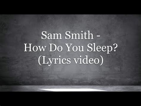 Sam smith how do you sleep? Sam Smith - How Do You Sleep? !(Lyrics video) - YouTube