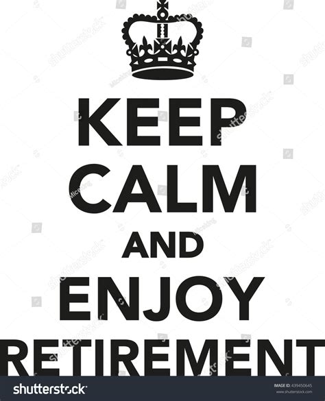 Keep Calm And Enjoy Retirement Stock Vector Illustration 439450645