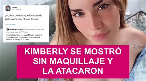 Kimberly Se Mostr Sin Maquillar Y La Atacaron Youtube