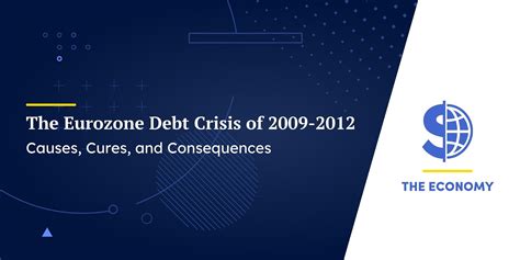 The Eurozone Debt Crisis Of 2009 2012 Causes Cures And Consequences