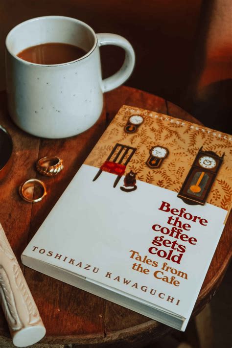 Tales From The Cafe Before The Coffee Gets Cold By Toshikazu Kawaguchi
