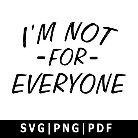 Im Not For Everyone Svg Png Pdf Cricut Silhouette Etsy
