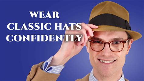 How To Wear A Hat With Style And Confidence 7 Tips To Look Great In Men
