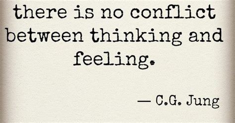 where wisdom reigns there is no conflict between thinking and feeling c g jung quotes